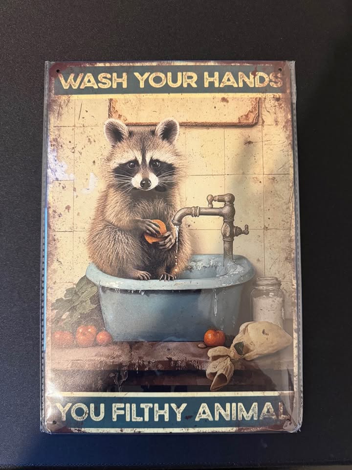 Wash your hands you filthy animal sign